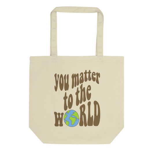 You Matter To The World Tote